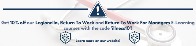 Get 10% off our Legionella, Return To Work and Return To Work For Managers E-Learning courses with the code 'illness10'!